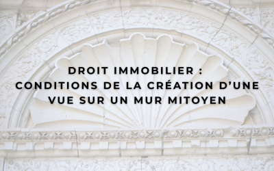Droit immobilier : conditions de la création d’une vue sur un mur mitoyen
