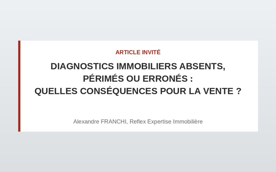 Diagnostics immobiliers absents, périmés ou erronés : quelles conséquences pour la vente ?